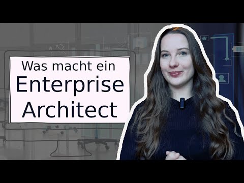 Was macht eigentlich ein Enterprise Architect - Berufsbild, Tätigkeiten und Skills