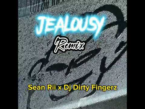 Sean Rii- Jealousy [Dj DIRTY FINGERZ RMX] 2022