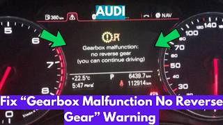 How To Fix "Gearbox Malfunction No Reverse Gear" Warning In Audi?