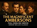 The Magnificent Ambersons Full English Movie