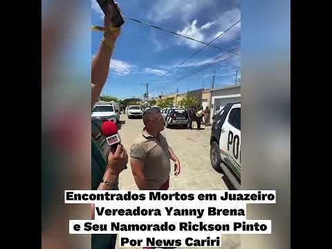 Encontrados Mortos em JuazeiroVereadora Yanny Brena e Seu Namorado Rickson Pinto Por News Cariri