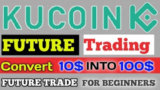 KUCOIN FUTURE TRADE A TO Z INFORMATION| CONVERT 10$ INTO 100$ | HOW TO USE STOP LOSS & TAKE PROFIT