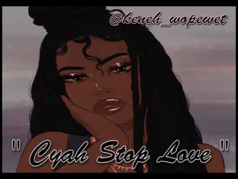 '' Cyah Stop Love '' - Keneh Wopewet [Prev]