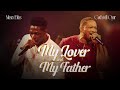 Moses Bliss X Godswill Oyor My Lover Father Live Official Video