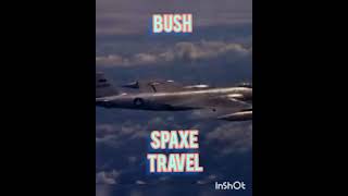 Bush Space Travel Edit