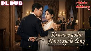 【PL Dub】Odrodzona niszczy ślub! Rzuca męża i szuka Bossa mafii!