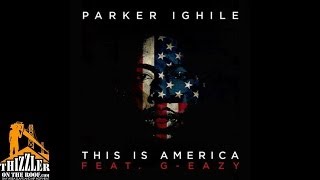 Parker Ighile ft. G-Eazy - This Is America [Thizzler.com]