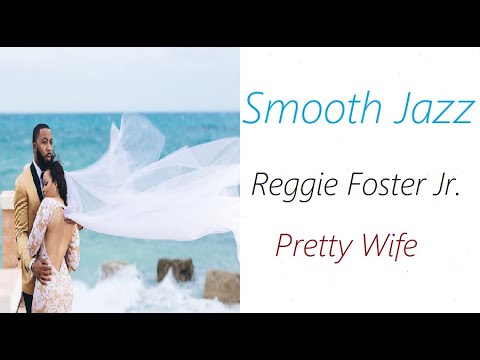 Smooth Jazz [Reggie Foster Jr. - Pretty Wife] | ♫ RE ♫