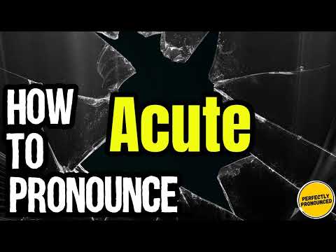How To Pronounce Acute? (CORRECTLY) Meaning & Pronunciation