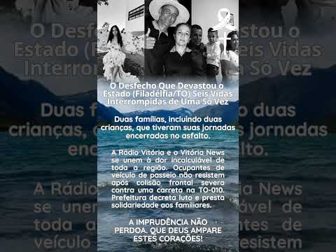 O desfecho que devastou o estado Filadélfia/TO 6 vidas interrompidas de uma só vez