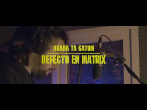 AKABA TA GATOM - DEFECTO EN MATRIX