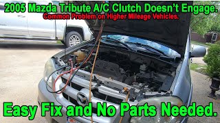 Easy Fix for a 2005 Mazda Tribute or Ford Escape A/C Clutch Not Engaging and AC Not getting Cold.