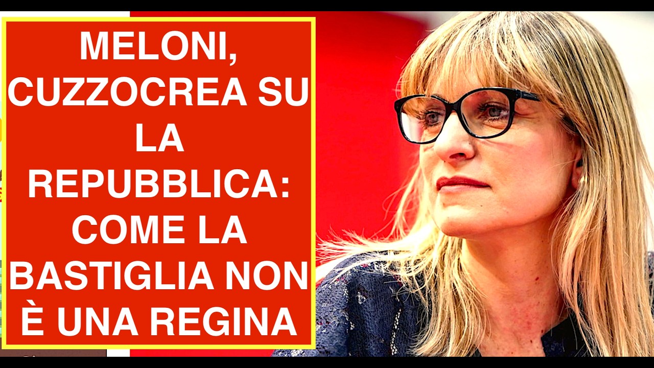MELONI, CUZZOCREA SU LA REPUBBLICA: COME LA BASTIGLIA NON È UNA REGINA
