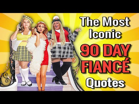 The Most ICONIC "90 Day Fiancé" Quotes of All Time