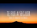 MILO J - TE FUI A SEGUIR ft. Yahritza Y Su Esencia (Letra/Lyrics)