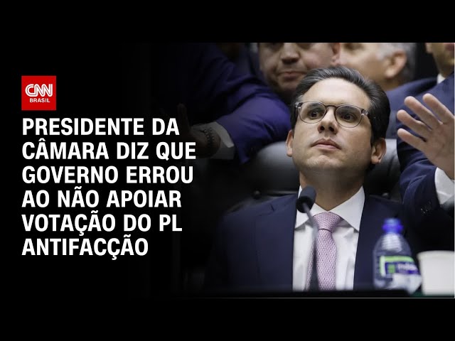 PL Antifacção: Hugo Motta critica postura do governo | CNN 360°