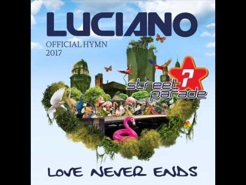 Luciano - Love Never Ends (Official Street Parade 2017 Hymn)