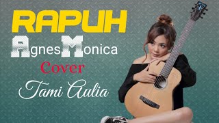 Download lagu Rapuh agnes monica - cover Tamy aulia with lyric mp3 Download lagu Rapuh agnes monica - cover Tamy aulia with lyric mp3