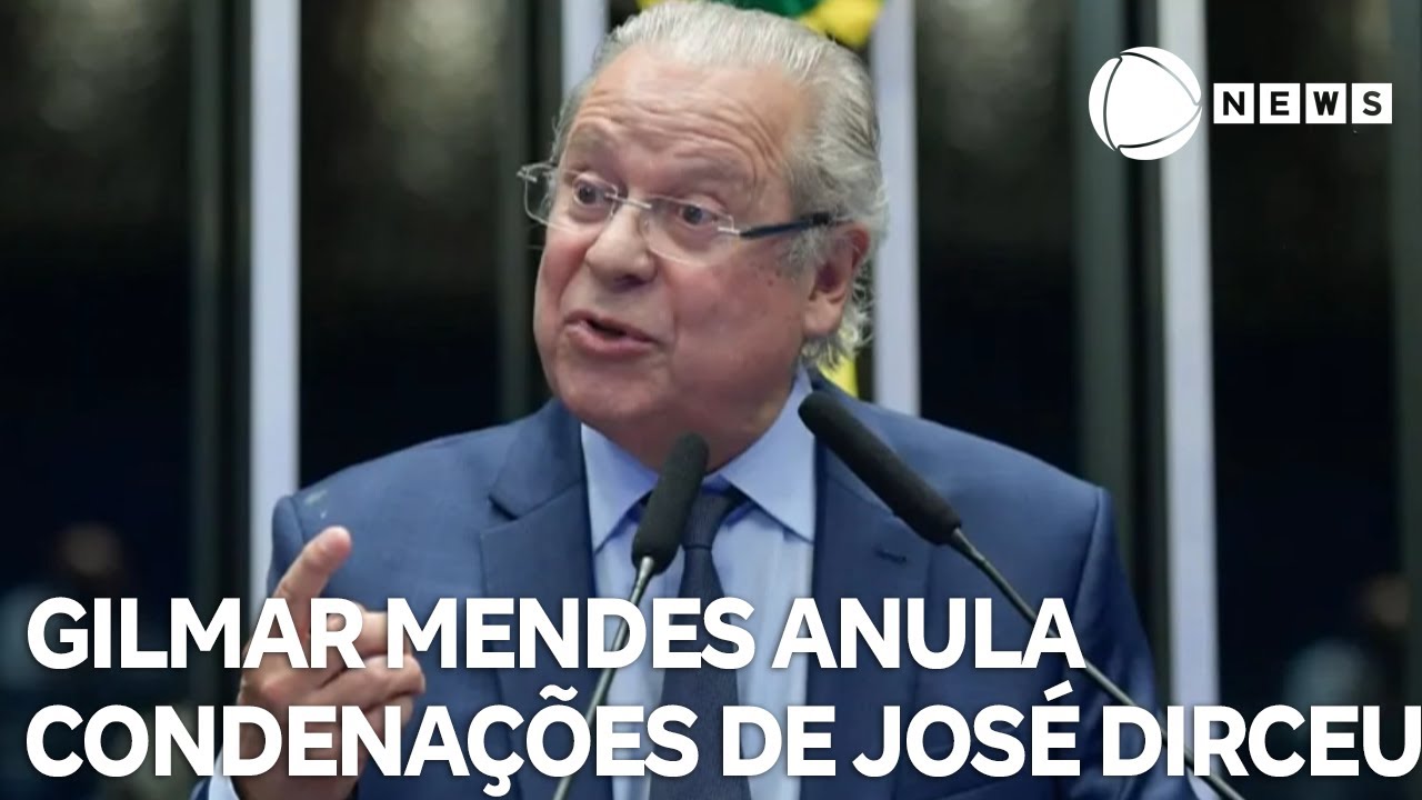 Gilmar Mendes anula condenações de José Dirceu na Operação Lava Jato