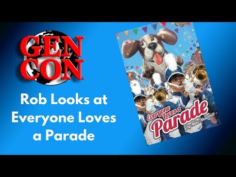 Gen con 2018 - Rob Looks at Everyone Loves a Parade