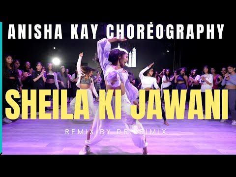 SHEILA KI JAWANI REMIX | ANISHA KAY CHOREOGRAPHY | DR. SRIMIX | KATRINA KAIF | DANCE CHOREOGRAPHY