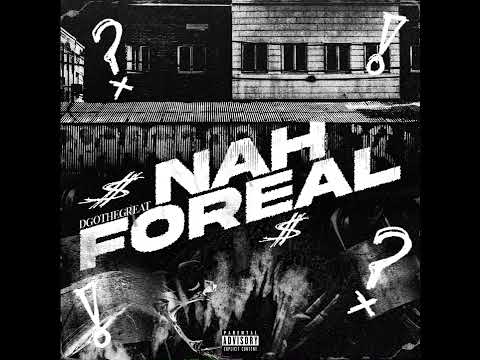 DGO The Great - Nah Foreal