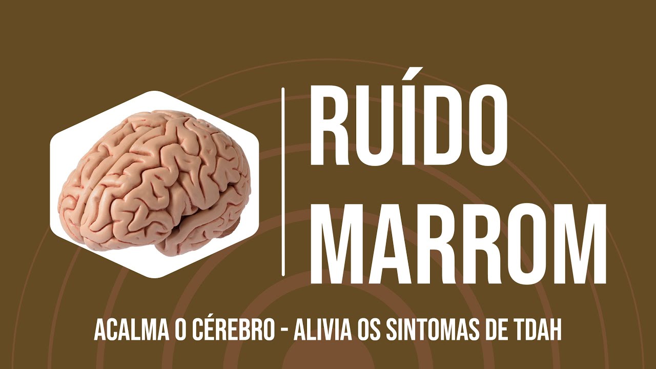 Brown Noise. Calm the brain. Relieves ADHD symptoms.