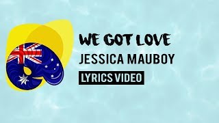 Australia Eurovision 2018: We got love - Jessica Mauboy [Lyrics]