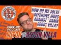S7 E67: Luton v Aston Villa preview: How do we solve our defensive woes against 