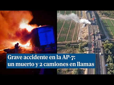 Grave accidente en la AP 7 en L'Aldea (Tarragona): un muerto y dos camiones incendiados