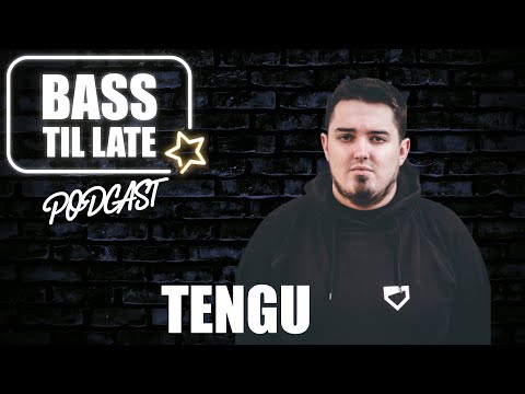 BASS TIL LATE PODCAST - TENGU