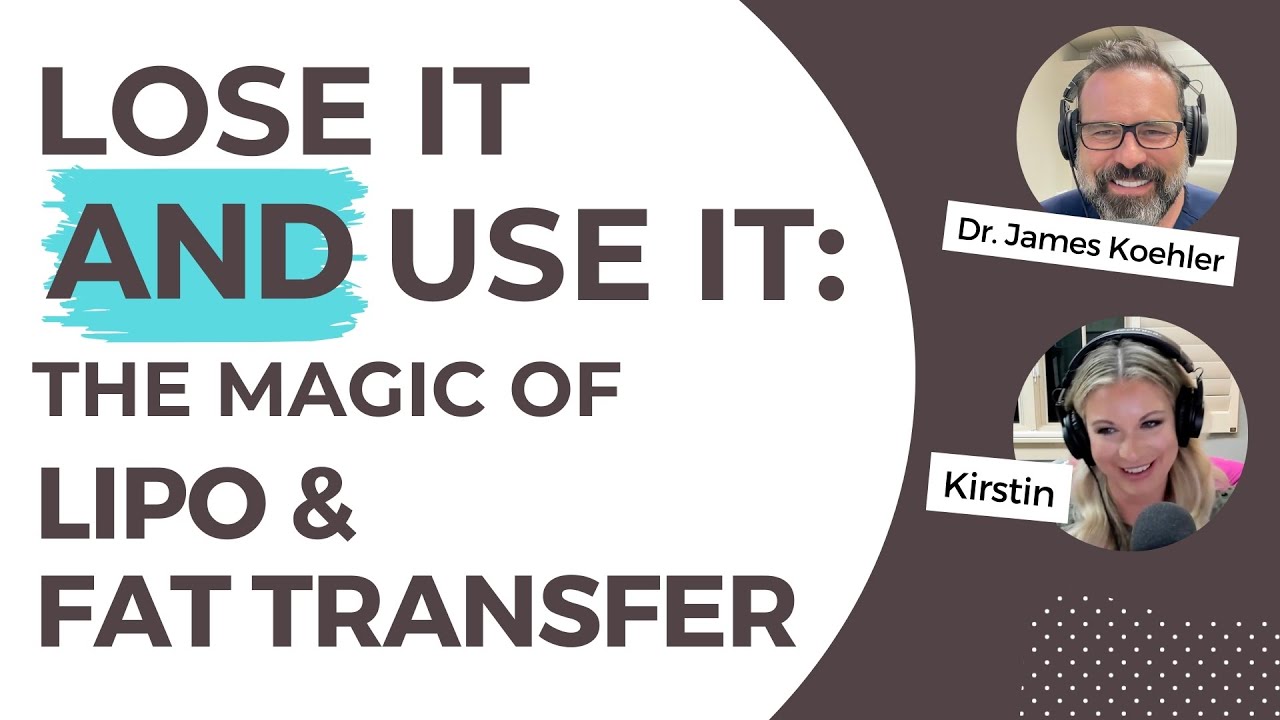 Lose It AND Use It: The Magic of Lipo & Fat Transfer