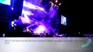 Sum 41 For whom the bell tolls Enter sandman &amp; Master of puppet Expo Québec Qc Canada 2015