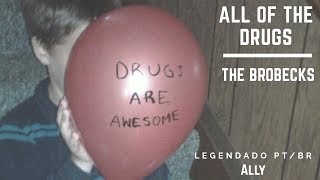 all of the drugs // the brobecks [legendado]