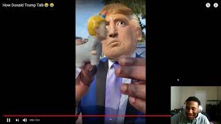 girlhefunnyaf44 How Donald Trump Talk😂😂......REACTION