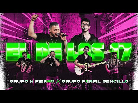 Grupo H Fierro x Grupo Perfil Sencillo - El De Los 17 [En Vivo]