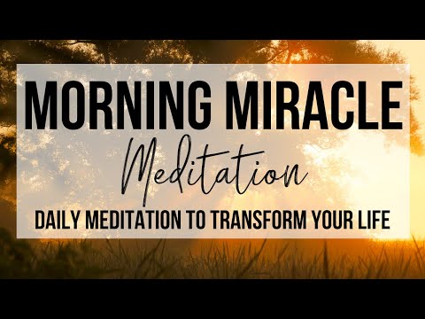 MORNING MIRACLE MEDITATION | Daily Morning Meditation To Transform Your Life