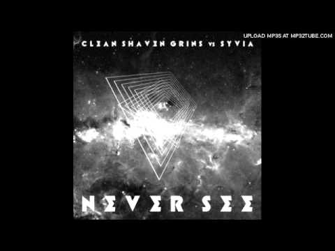 Never See Never See(Clean Shaven Grins vs. Syvia)- Syvia