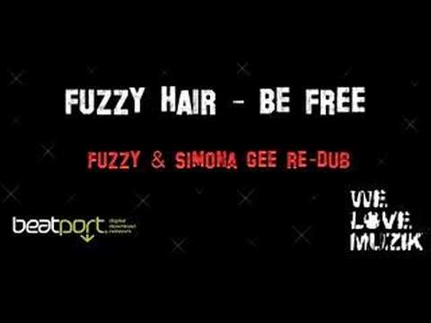 Fuzzy Hair - Be Free (Fuzzy & Simona Gee RE-DUB)