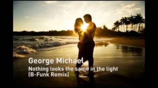 George Michael - nothing looks the same in the light