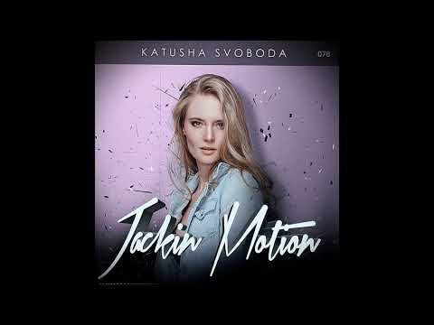 Music By Katusha Svoboda - Jackin Motion #078