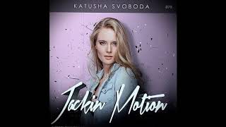 Music by Katusha Svoboda - Jackin Motion #078 is Out Now!
