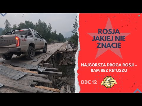 Rosja jakiej nie znacie. NAJGORSZA DROGA ROSJI: BAM bez retuszu (odc.12)