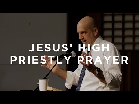 Jesus’ High Priestly Prayer | Ben Merkle