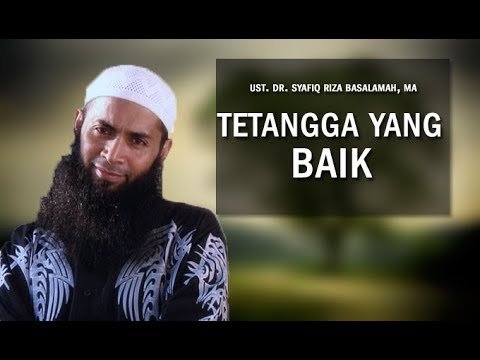 Tetangga Yang Baik | Ustadz Dr Syafiq Riza Basalamah MA