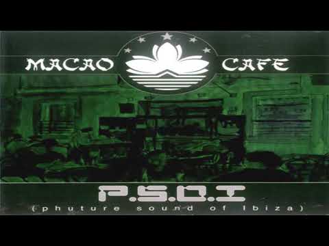 V.A. - Macao Café - P.S.O.I (Phuture Sound Of Ibiza) | Full Mix