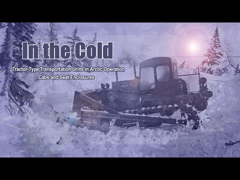 Tractor-Type Transportation Units in Arctic Operation / Cabs and Seat Enclosures