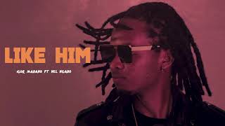LIKE HIM by Igor Mabano ft Nel ngabo (official Audio)