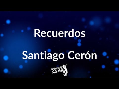 Recuerdos letra - Santiago Ceron (Frases en Salsa)