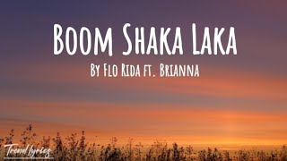 Flo Rida - Boom Shaka Laka - ft. Brianna - Trend lyrics